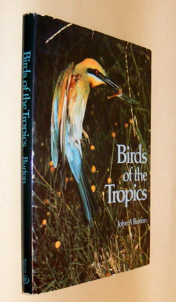 BURTON, JOHN A., - BIRDS OF THE TROPICS.