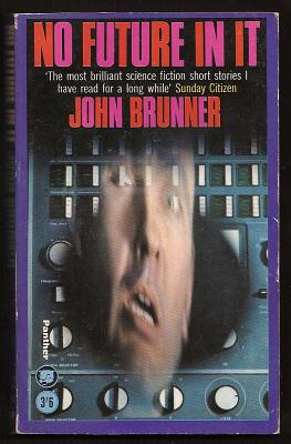 BRUNNER, JOHN, - NO FUTURE IN IT and other science fiction stories.