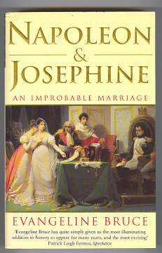 BRUCE, EVANGELINE, - NAPOLEON AND JOSEPHINE - An Improbable Marriage.