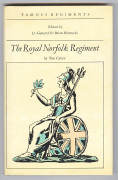 CAREW, TIM (INTRO. BY LT.-GENERAL SIR BRIAN HORROCKS), - THE ROYAL NORFOLK REGIMENT (The 9th Regiment of Foot).
