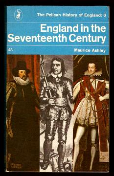 ASHLEY, MAURICE, - ENGLAND IN THE SEVENTEENTH CENTURY.