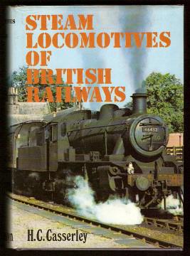 CASSERLEY, H. C., - STEAM LOCOMOTIVES OF BRITISH RAILWAYS.