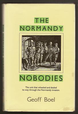 BOEL, GEOFF, - THE NORMANDY NOBODIES.