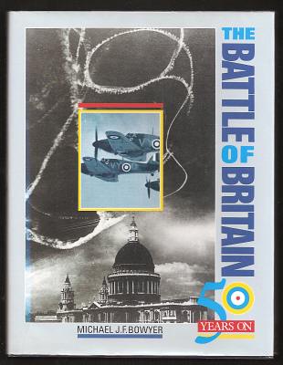 BOWYER, MICHAEL J. F., - THE BATTLE OF BRITAIN - 50 Year On.
