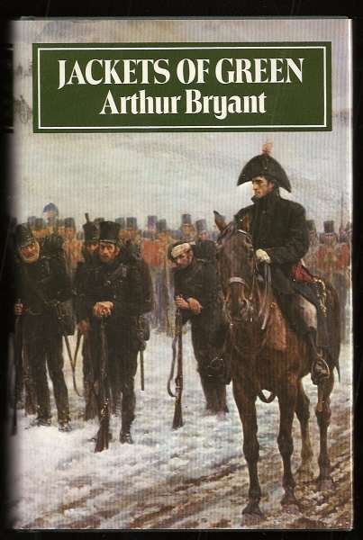 BRYANT, ARTHUR, - JACKETS OF GREEN - A Study of the History, Philosophy and Character of the Rifle Brigade.