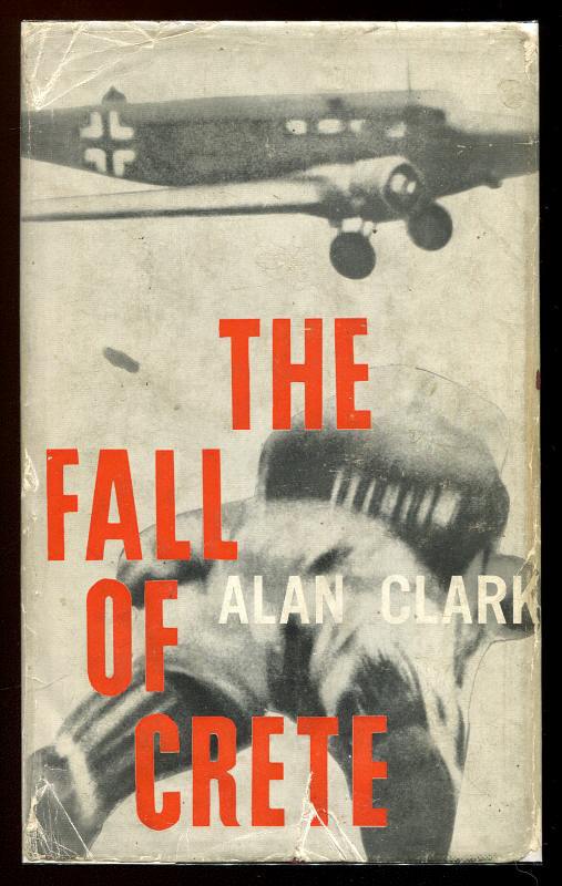 Clark, Alan, - THE FALL OF CRETE.