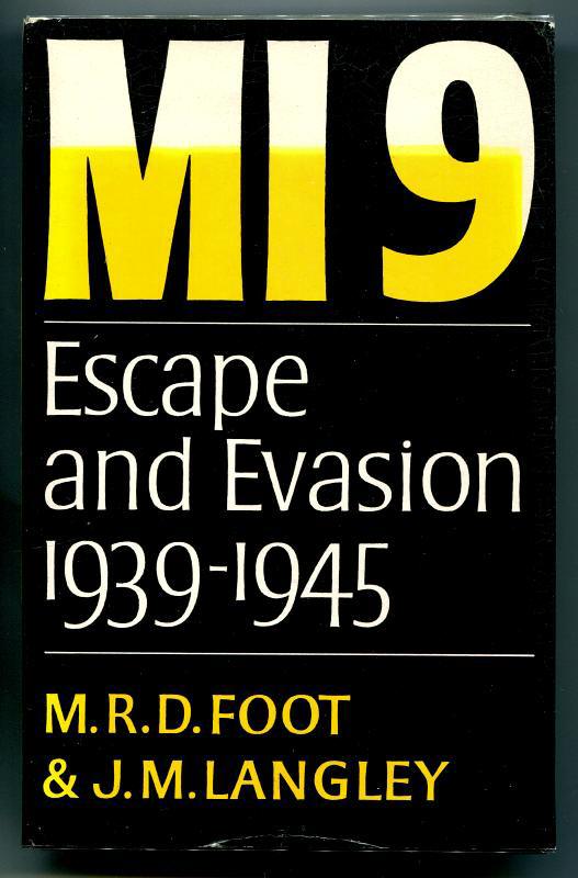 Foot, M. R. D. and Langley, J. M., - MI9 - The British secret service that fostered escape and evasion 1939-1945 and its American counterpart.