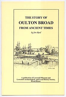 Reed, Jon, - THE STORY OF OULTON BROAD FROM ANCIENT TIMES.