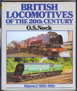 Nock, O. S., - BRITISH LOCOMOTIVES OF THE 20TH CENTURY - Volume 2 1930-1960.
