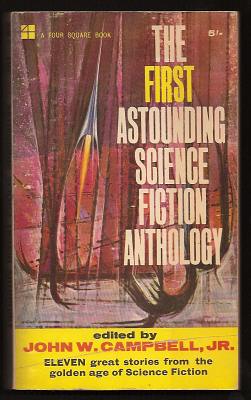 Campbell Jr., John W. (ed.), - THE FIRST ASTOUNDING SCIENCE FICTION ANTHOLOGY.