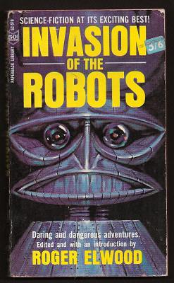 Elwood, Roger (ed. and intro. by), - INVASION OF THE ROBOTS.