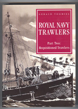 Toghill, Gerald, - ROYAL NAVY TRAWLERS - Part Two : Requisitioned Trawlers.