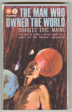 Maine, Charles Eric, - THE MAN WHO OWNED THE WORLD.
