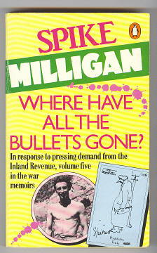 Milligan, Spike, - WHERE HAVE ALL THE BULLETS GONE?.
