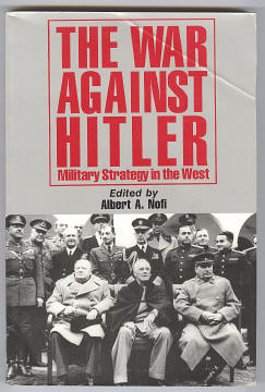 Nofi, Albert A., - THE WAR AGAINST HITLER - Military Strategy in the West.