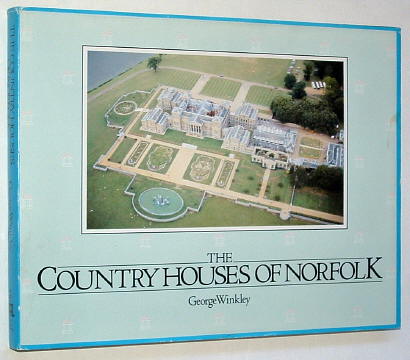 Winkley, George, - THE COUNTRY HOUSES OF NORFOLK.