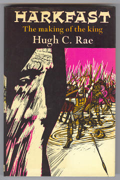 Rae, Hugh C., - HARKFAST - The Making of the King.