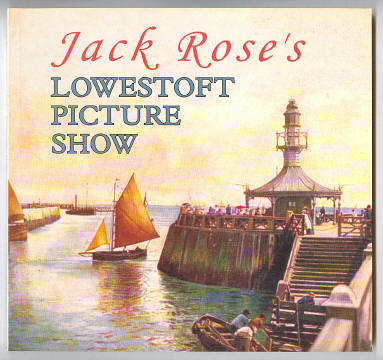Rose, Jack, - JACK ROSE'S LOWESTOFT PICTURE SHOW.