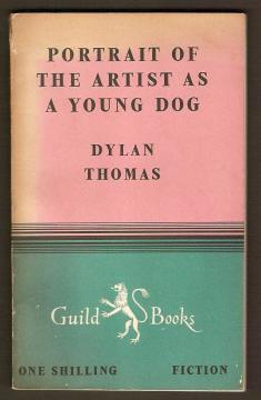 Thomas, Dylan, - PORTRAIT OF THE ARTIST AS A YOUNG DOG.