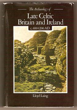 Laing, Lloyd, - THE ARCHAEOLOGY OF LATE CELTIC BRITAIN AND IRELAND c.400 - 1200 AD.