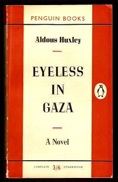 Huxley, Aldous, - EYELESS IN GAZA.