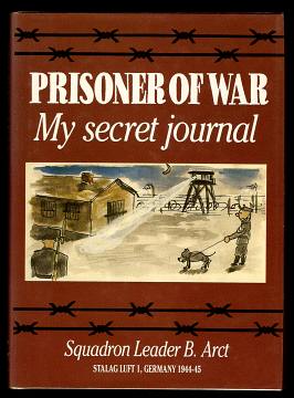 Arct, Squadron Leader B., - PRISONER OF WAR - My Secret Journal.