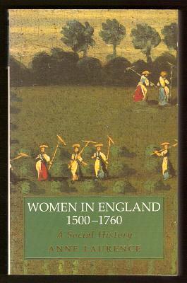 Laurence, Anne, - WOMEN IN ENGLAND 1500-1760 - A Social History.