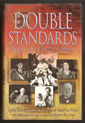 Picknett, Lynn, Prince, Clive and Prior, Stephen (with additional research by Robert Brydon), - DOUBLE STANDARDS - The Rudolf Hess Cover-Up.