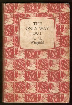 Wingfield, R. M., - THE ONLY WAY OUT - An Infantryman's Autobiography of the North-West Europe Campaign August 1944 - February 1945.