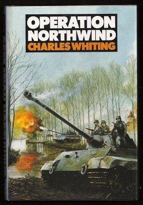 Whiting, Charles (aka Leo Kessler), - OPERATION NORTHWIND - The Unknown Battle of the Bulge.