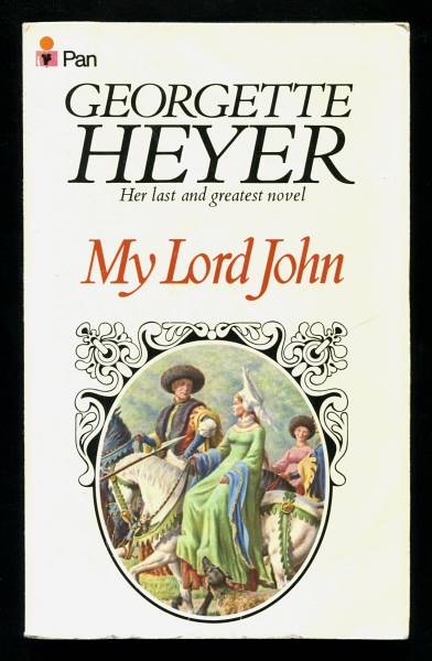Heyer, Georgette, - MY LORD JOHN.