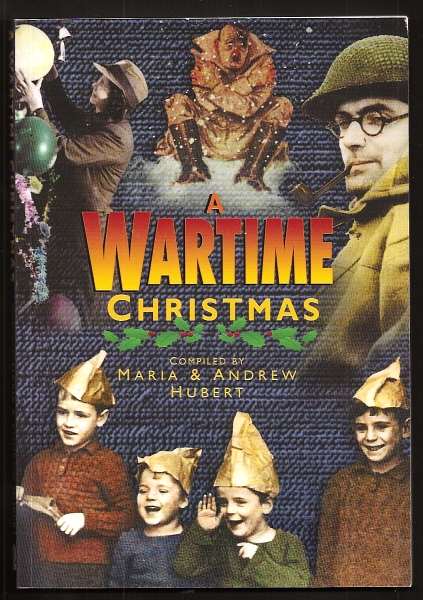 Hubert, Maria and Andrew (compiled by), - A WARTIME CHRISTMAS.