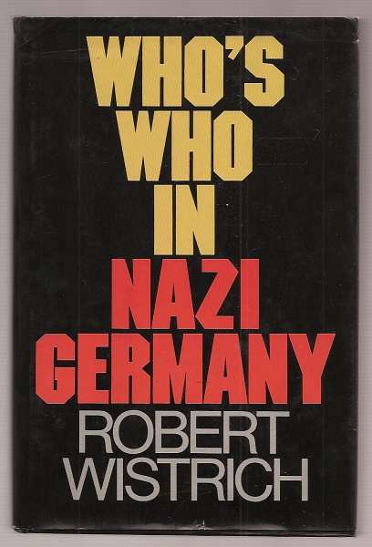 Wistrich, Robert, - WHO'S WHO IN NAZI GERMANY.