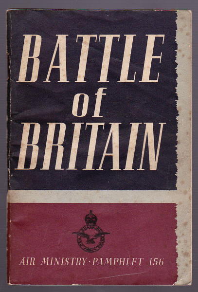 Air Ministry, - THE BATTLE OF BRITAIN (Air Ministry Pamphlet 156).