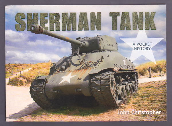 Christopher, John, - SHERMAN TANK - A Pocket History.
