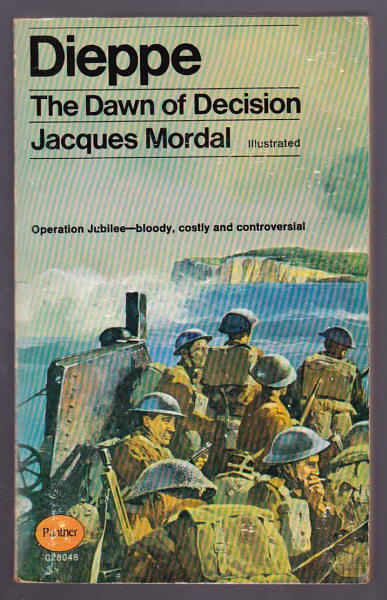 Mordal, Jacques, - DIEPPE - THE DAWN OF DECISION.