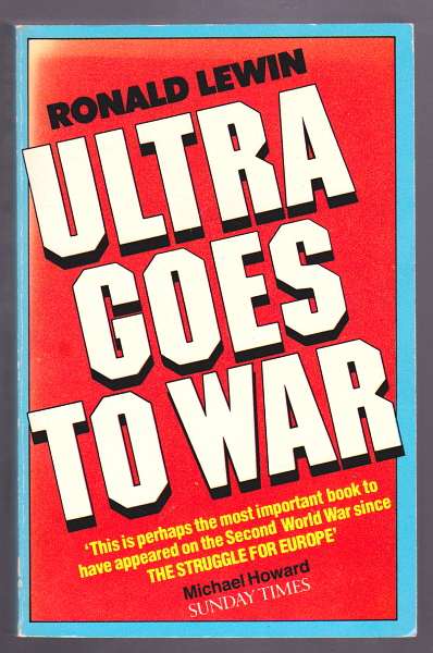 Lewin, Ronald, - ULTRA GOES TO WAR - The Secret Story.