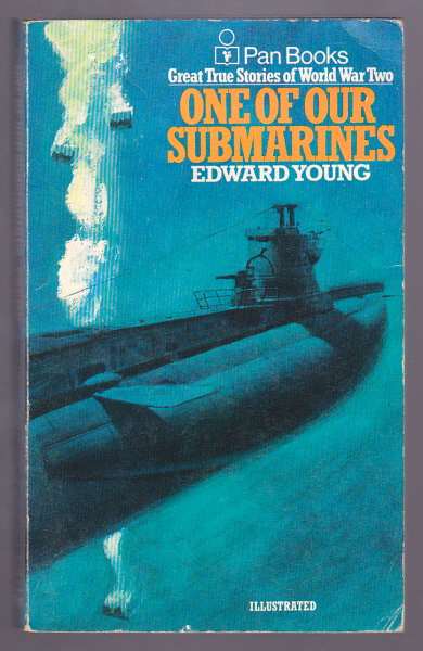 Young, Commander Edward DSO, DSC, RNV(S)R, - ONE OF OUR SUBMARINES.