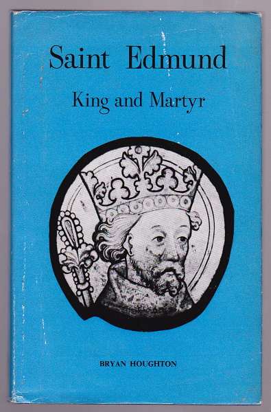 Houghton, Bryan, - SAINT EDMUND - KING AND MARTYR.
