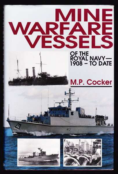 Cocker, M. P., - MINE WARFARE VESSELS OF THE ROYAL NAVY - 1908 TO DATE.
