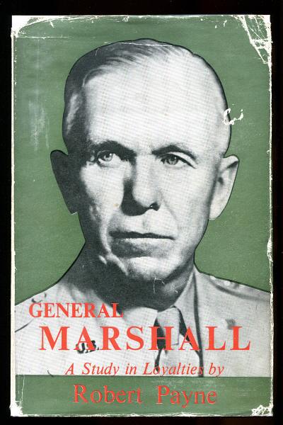 Payne, Robert, - GENERAL MARSHALL  - A Study in Loyalties.