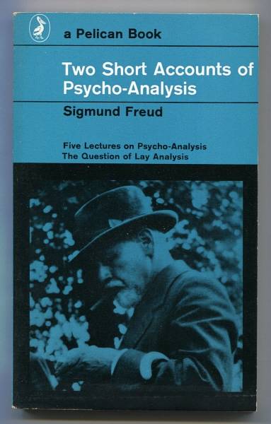 Freud, Sigmund (trans. and ed. by James Strachey), - TWO SHORT ACCOUNTS OF PSYCHO-ANALYSIS (Five Lectures on Psycho-Analysis and the Question of Lay Analysis).