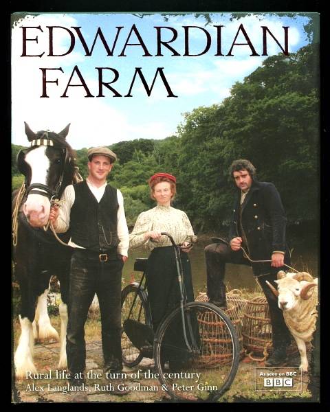 Langlands, Alex, Goodman, Ruth and Ginn, Peter, - EDWARDIAN FARM - Rural Life at the turn of the Century.