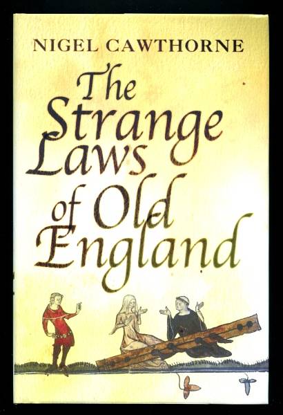 Cawthorne, Nigel, - THE STRANGE LAWS OF OLD ENGLAND.
