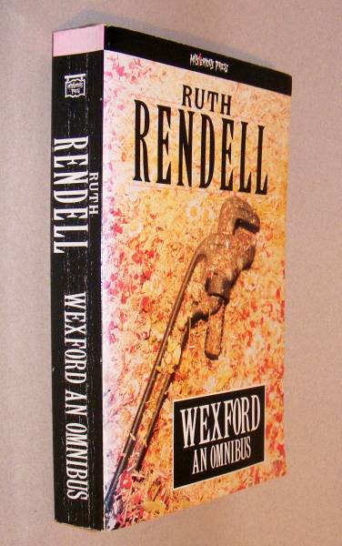 Rendell, Ruth, - WEXFORD - An Omnibus (From Doon With Death, A New Lease Of Death and The Best Man To Die).