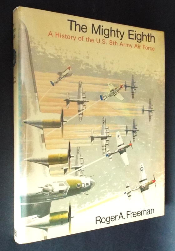 Freeman, Roger A., - THE MIGHTY EIGHTH : UNITS, MEN  AND MACHINES - (A History of the US 8th Army Air Force).