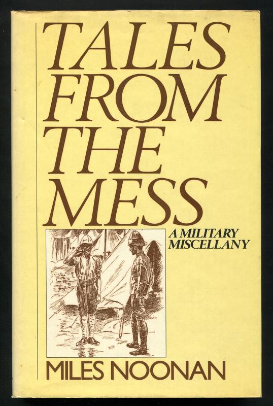 Noonan, Miles, - TALES FROM THE MESS - A Military Miscellany.