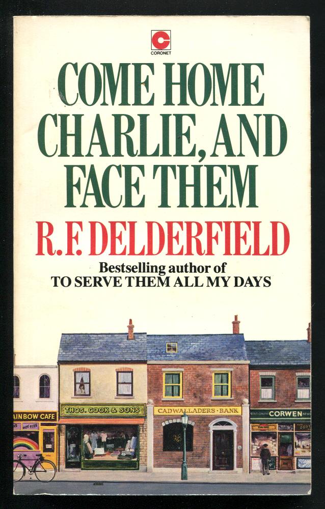 Delderfield, R. F., - COME HOME CHARLIE, AND FACE THEM.