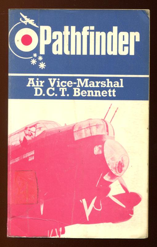Bennett, Air Vice-Marshal D. C. T. CB, CBE, DSO, - PATHFINDER - A War Autobiography.