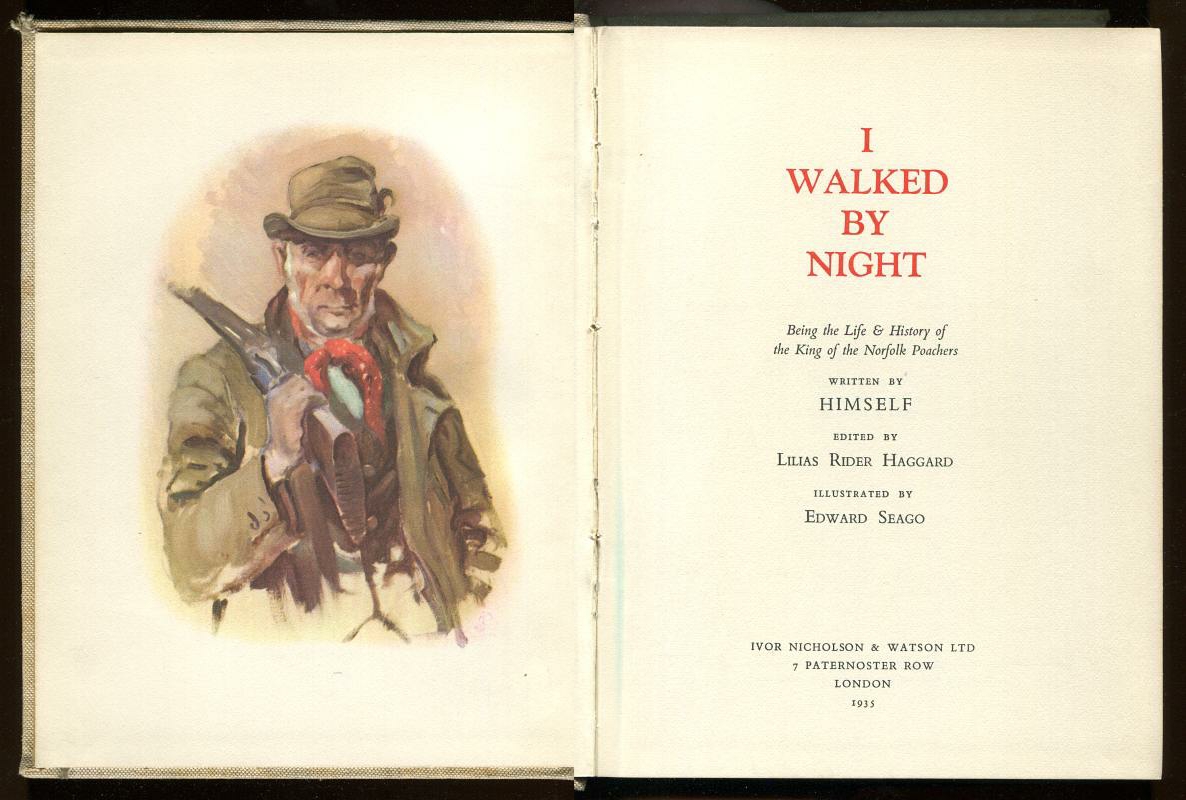 Haggard, Lilias Rider (editor), (illustrated by Edward Seago), - I WALKED BY NIGHT - Being the Life & History of the King of Norfolk Poachers,.
